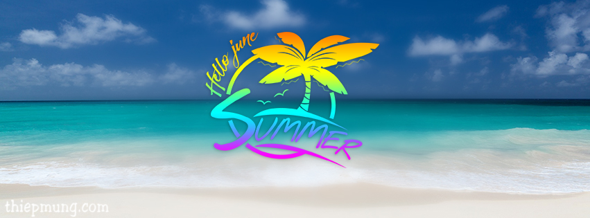 Ảnh bìa, cover facebook tháng 6 - Hello June, Hello Summer lung linh nhất - Hình 11