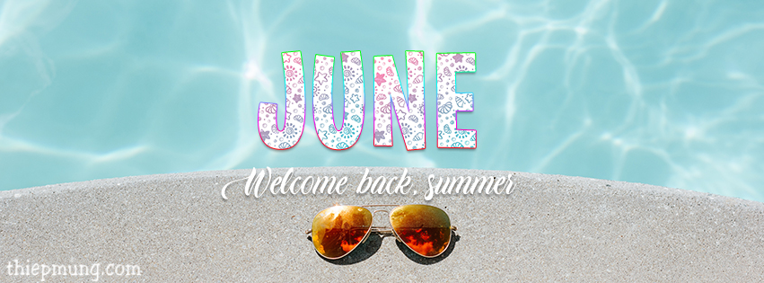 Ảnh bìa, cover facebook tháng 6 - Hello June, Hello Summer lung linh nhất - Hình 15