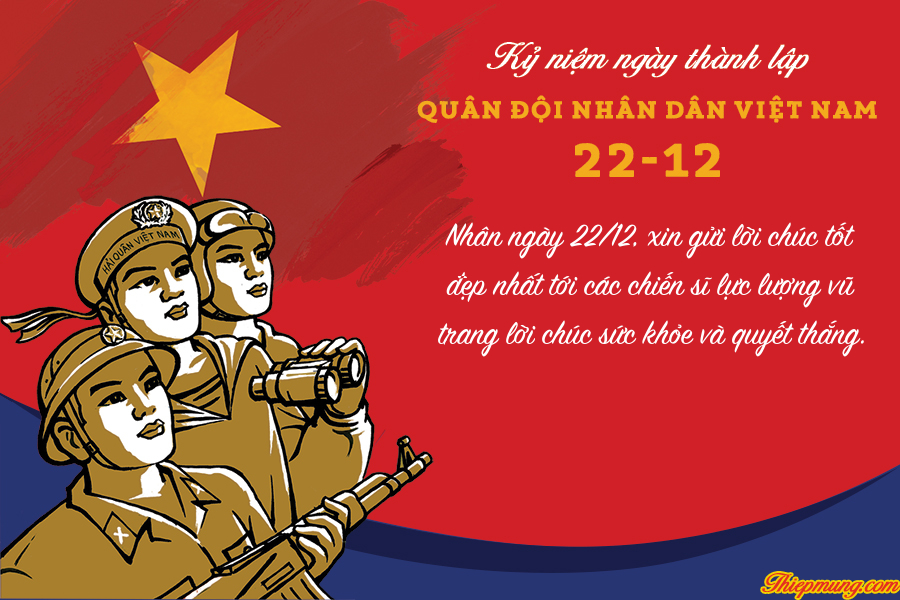 Thiệp chúc mừng 22/12: Ngày 22/12 là một ngày đặc biệt đối với quân đội và cả đất nước Việt Nam. Hãy gửi tặng những thiệp chúc mừng đặc biệt và ý nghĩa nhất đến với những người bạn, đồng nghiệp, người thân, để chúc mừng và tri ân những người hùng của tổ quốc.
