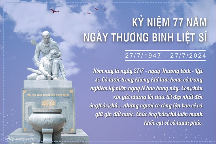 Viết lời chúc lên thiệp kỷ niệm 77 năm ngày Thương binh liệt sĩ 27/7