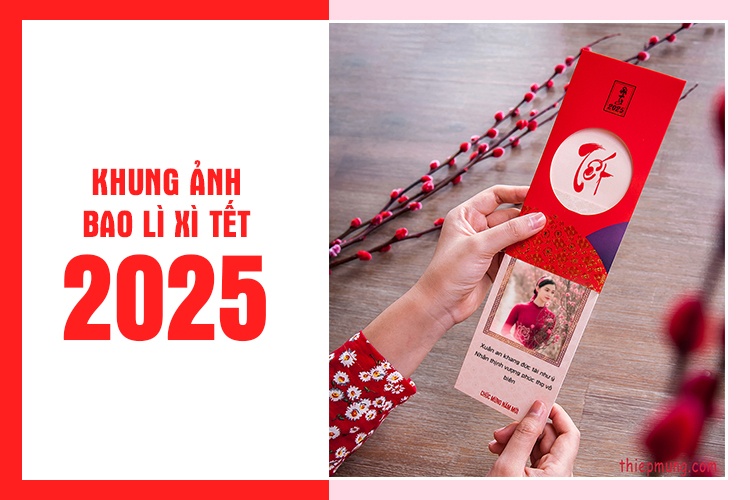 Tạo thiệp chúc Tết, khung ảnh bao lì xì Tết Ất Tỵ 2025